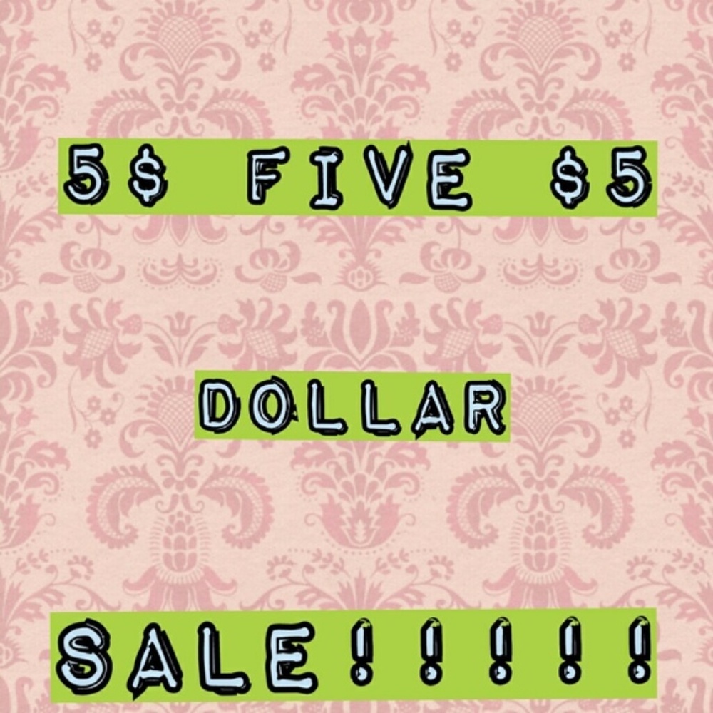 $5 DOLLAR SALE!